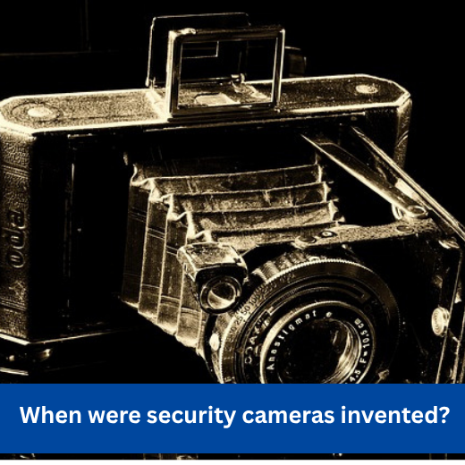 When were security cameras invented?